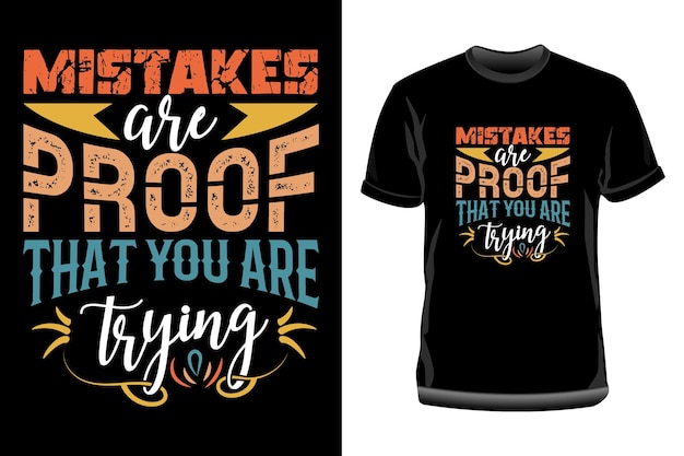 Mistakes are proof that you are trying t shirt design Motivational typography t shirt design