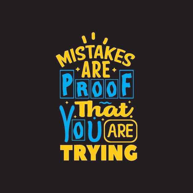 Mistakes are proof that you are trying typography vector design template