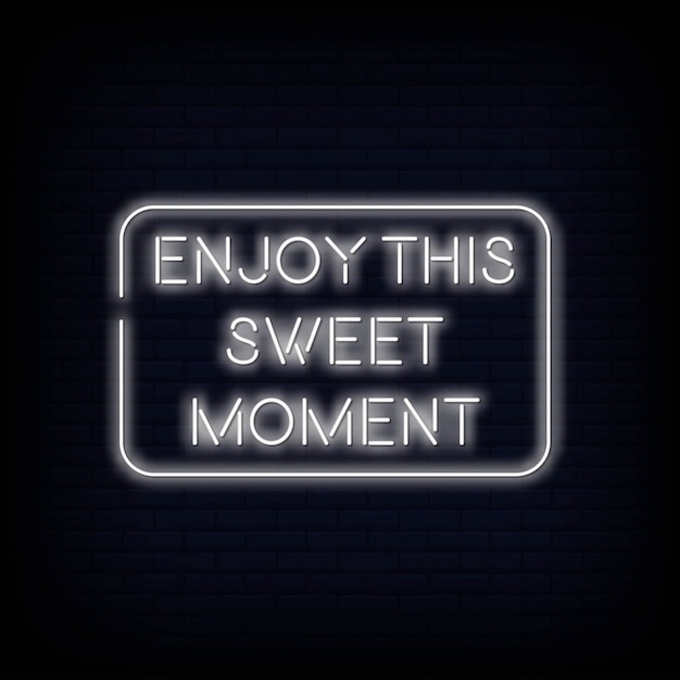 Vector modern quote enjoy this sweet moment neon sign text