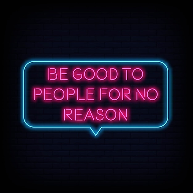 Modern Quote Motivation Be Good to People For No Reason Neon Sign Text Vector