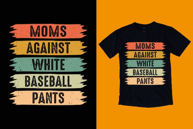 Moeders Tegen Wit Honkbal Broek T Shirt Design