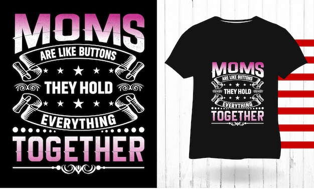 Moeders zijn als knopen, ze houden alles bij elkaar moederdag typografie t-shirtontwerp