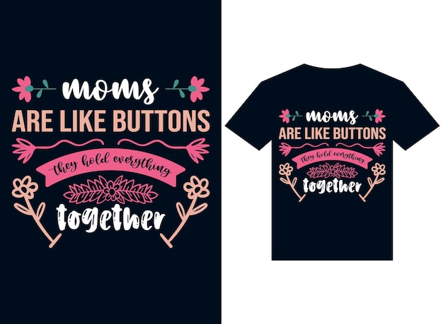 mom are like buttons they hold everything tshirt design typography vector illustration for printing
