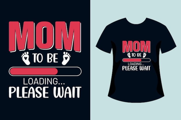 Vector mom to be loading please wait mothers day t shirt design