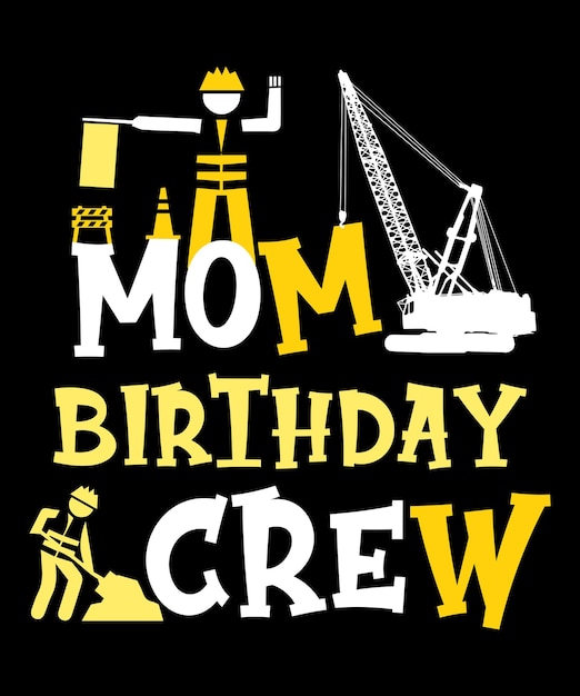 Mom Birthday Crew Shirt Mother Construction Birthday Party TShirt