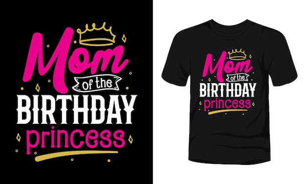 Mom of the birthday princess typography tshirt design