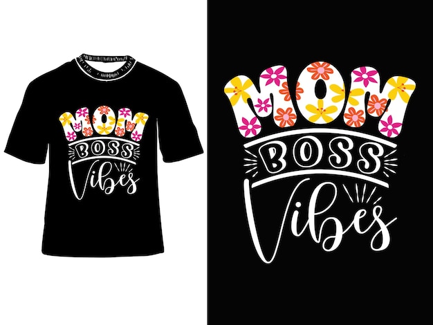 Mom boss vibes Mother's day t shirt design Mom tshirts Mother's day typography tshirt design