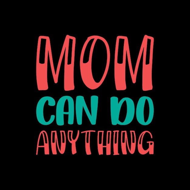 mom can do anything typography lettering