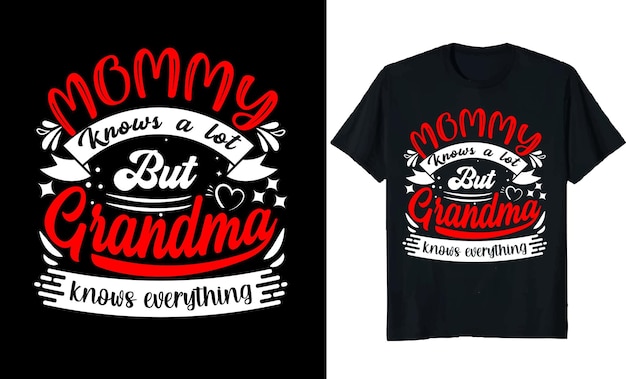 mom and grandma typography t shirt design