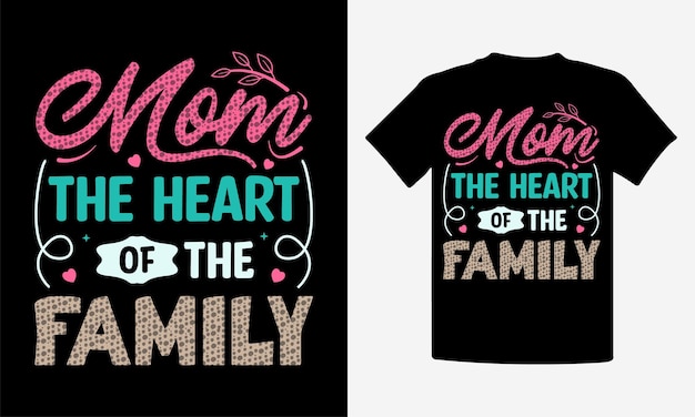 Mamma il cuore della famiglia t shirt design vettore premium