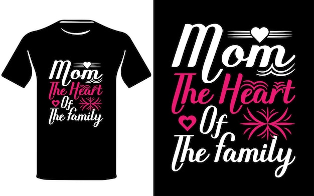 Vettore il cuore della famiglia mom t-shirt design