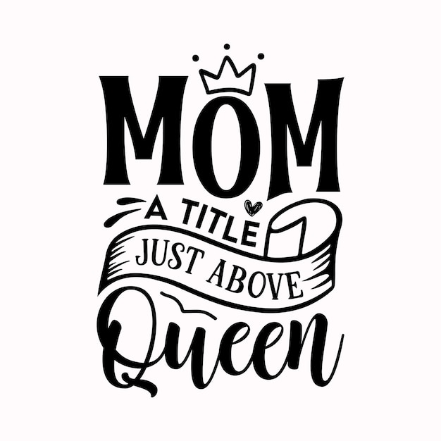 Vector mom is a little just above queen mom black and white design
