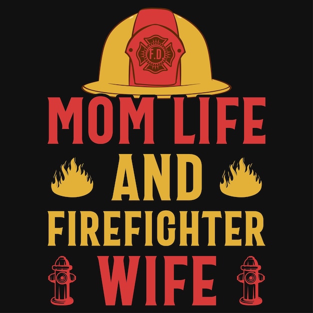 Vector mom life and firefighter wife typography tshirt design