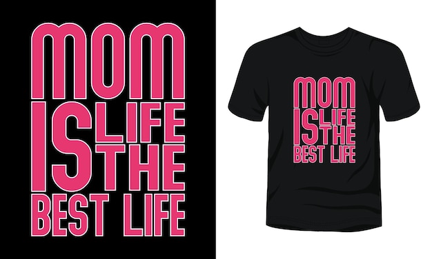 Mom life is the best life typography tshirt design template