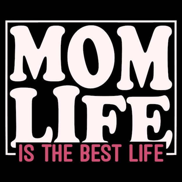 Mom Life Is The Best Life