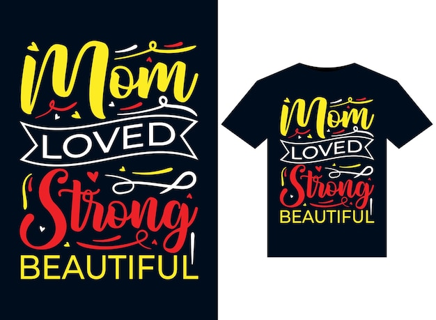 Mom Loved Strong 인쇄용 티셔츠 디자인을 위한 아름다운 일러스트레이션