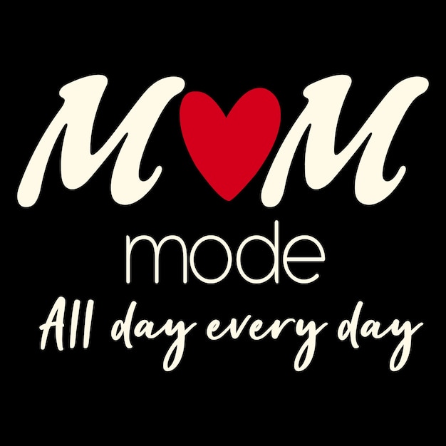 Mom mode all day every day t shirt Mothers day t shirt