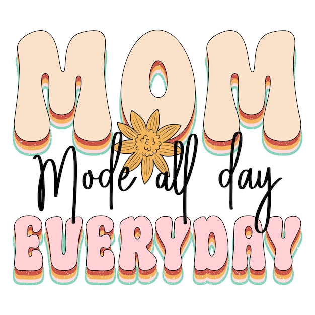 Premium Vector Mom mode all day everyday text