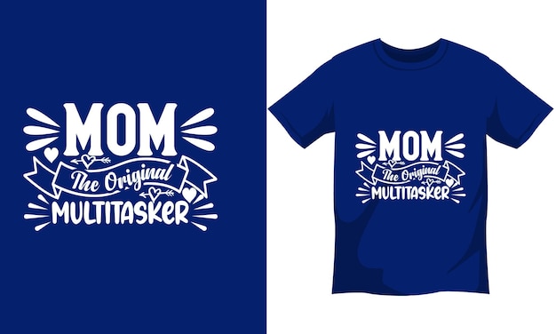 Mom the original multitasker typographic tshirt design