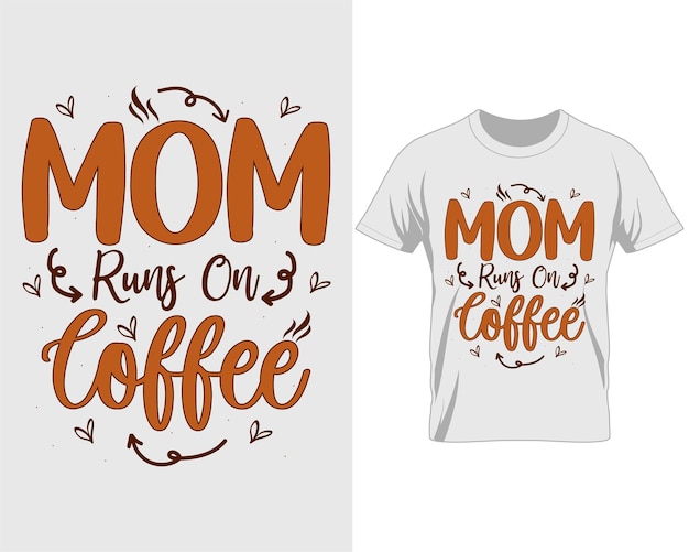 Mom runs on Coffee quotes t shirt design vector