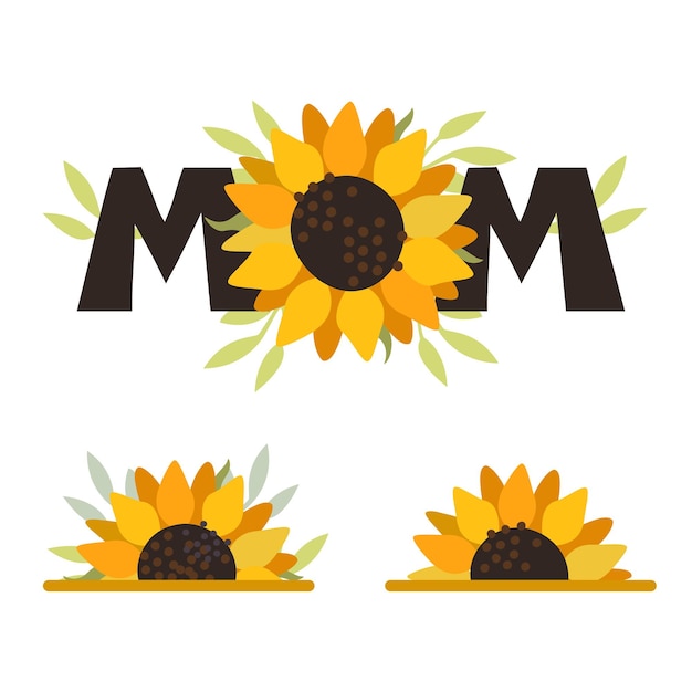 Vector mom sunflower flower sunflower mothers day print template for inscriptions