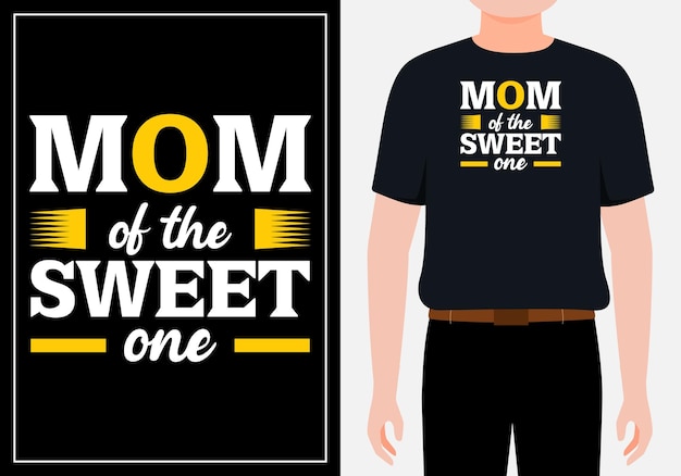 Mom of the sweet one mother's day typography t shirt design Premium Vector