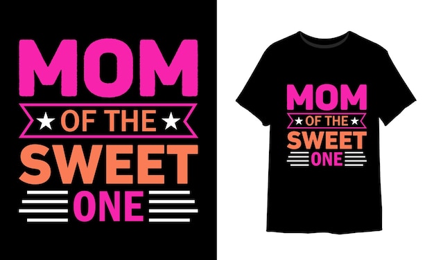 Mom of the sweet one Tshirt design