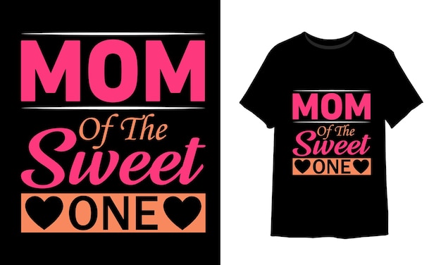 Mom of the sweet one Tshirt design