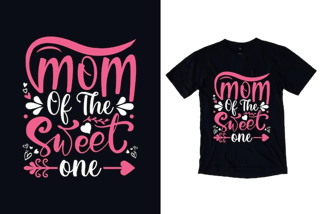 Mom of the sweet one typography tshirt design