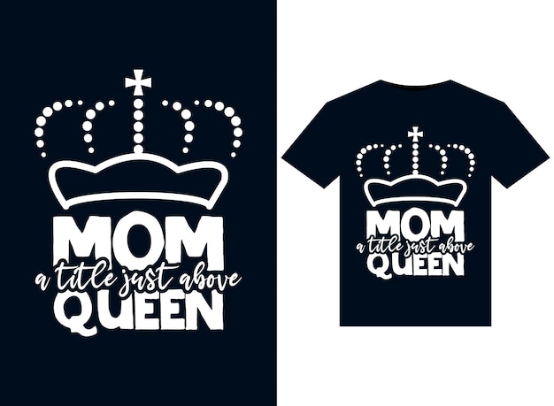 인쇄용 티셔츠 디자인을 위한 여왕 삽화 바로 위의 엄마 제목