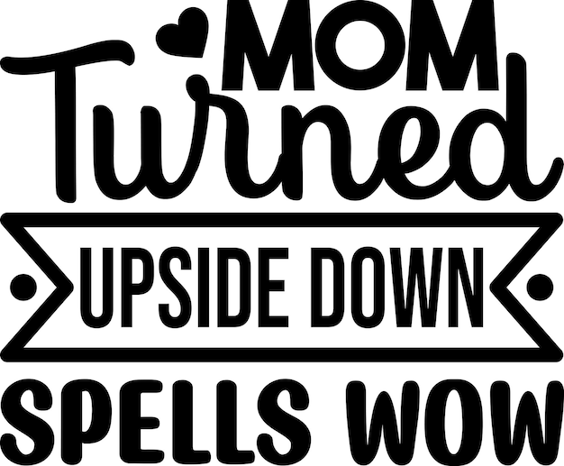 Mom turned upside down spells wow
