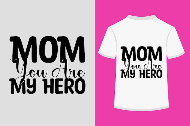 Mom You Are My Hero