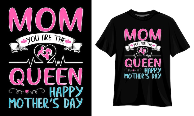 Vector mom you are the queen happy mothers day graphic tshirt design