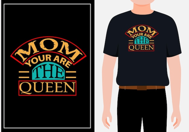 Vector mom you are the queen typographic t shirt design premium vector