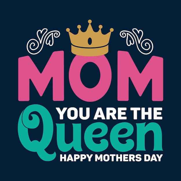 Vettore mom you are the queen tipografia t-shirt design giorno delle madri t-shirt regina mamma tee