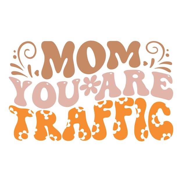 A mom you are traffic sign with the words " mom you are traffic ".