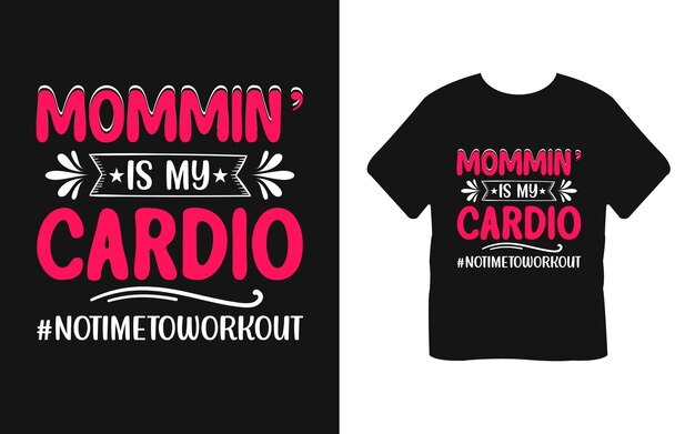 Mommin Is My Cardio  notimetoworkout  T-Shirt Design