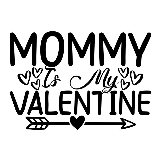 Mommy is mijn valentijnsdag Lettering ontwerp voor groeten banners Mouse Pads Prints kaarten en posters