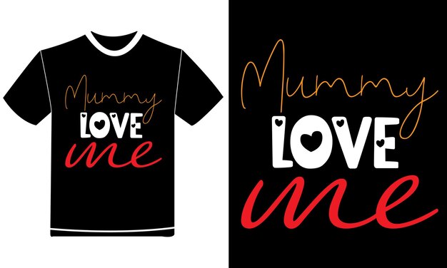 Mommy Love Me Love Day Print T-shirt ontwerpen