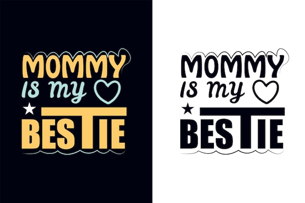 Mommy of my bestie. Mother's day typography design template