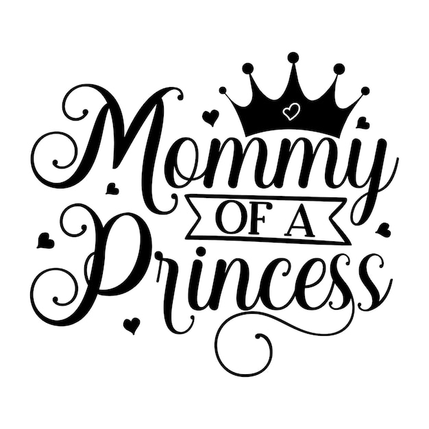 Vector mommy of a princess lettering unique style premium vector design file