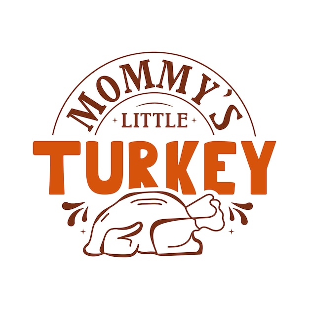 Mommys Little Turkey vector illustration typography for t shirt poster