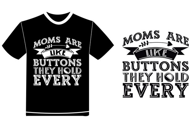 Moms Are Like Buttons They Hold Every