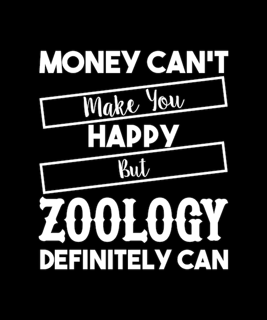 お金で幸せになれるわけではありませんが、動物学は間違いなく幸せになれます。 T シャツのタイポグラフィ デザイン