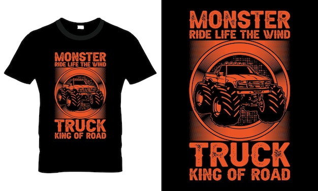 Monster Ride Life The Wind Truck King of Road TShirt Design