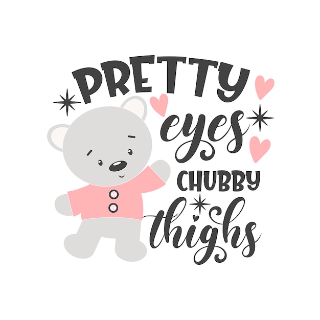 Mooie ogen mollige dijen grappige slogan inscriptie Vector Baby citaten Illustratie voor prints
