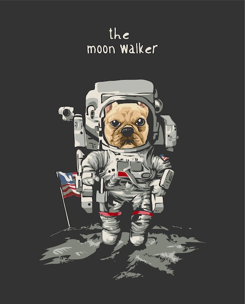 moon walker slogan with cartoon dog in astronaut on black background