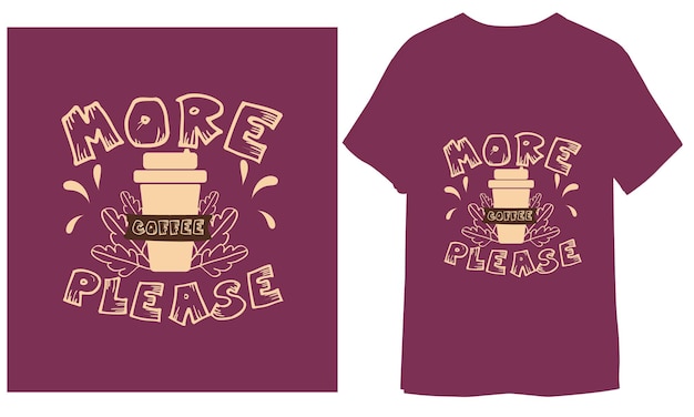 Vector more coffee please cute handdrawn lettering tshirt design