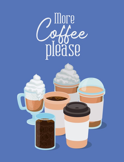 Più caffè per favore con il design di tazze di bevanda caffeina colazione e tema bevande.