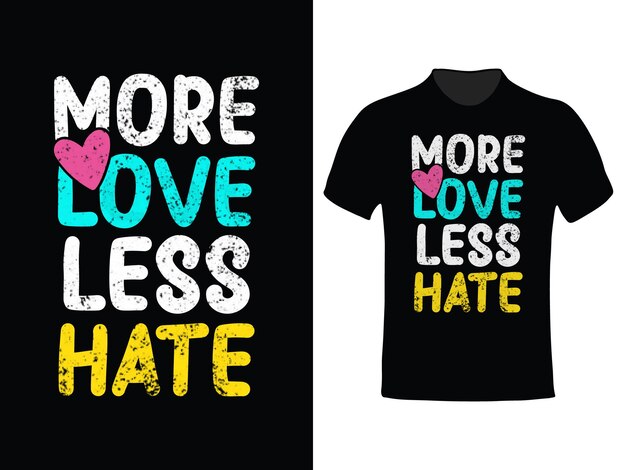 More love less hate lettering t shirt design